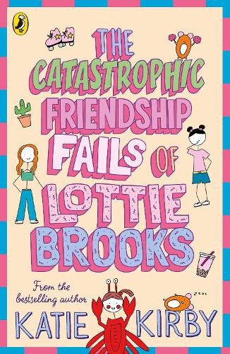 The Catastrophic Friendship Fails of Lottie Brooks by Katie Kirby (Paperback)
