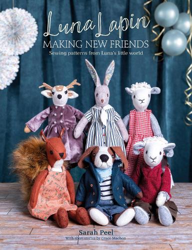 Luna Lapin: Making New Friends: Sewing Patterns from Luna's Little World by Sarah Peel (Paperback)