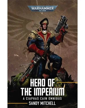 Ciaphas Cain: Hero of the Imperium - Sandy Mitchell