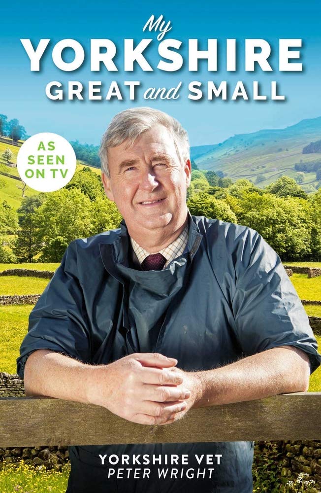 My Yorkshire Great and Small - Peter Wright