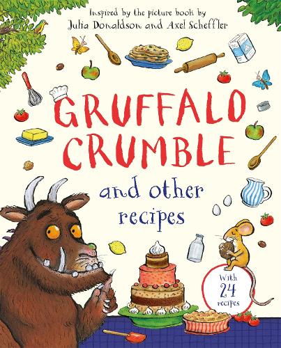 Gruffalo Crumble and Other Recipes by Julia Donaldson (Hardback)