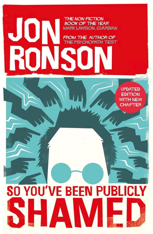So You’ve Been Publicly Shamed - Jon Ronson