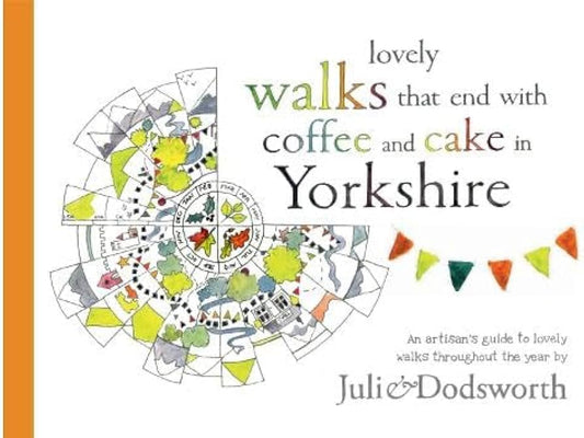Lovely Walks that End with Coffee and Cake in Yorkshire - Julie Dodsworth