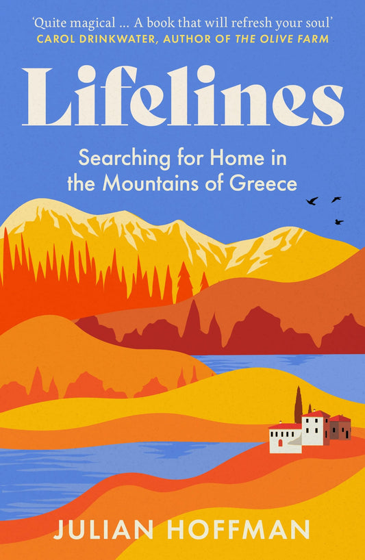 Lifelines: Searching for Home in the Mountains of Greece - Julian Hoffman