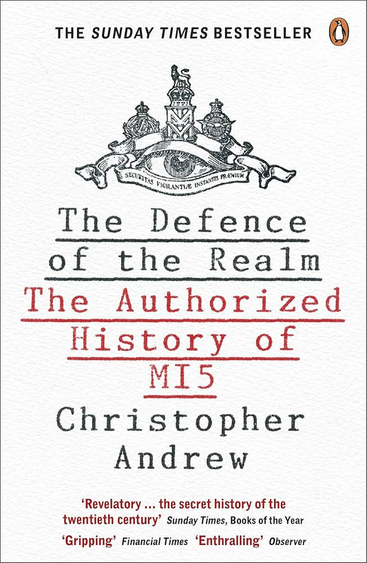 The Defence of the Realm: The Authorized History of MI5 - Christopher Andrew